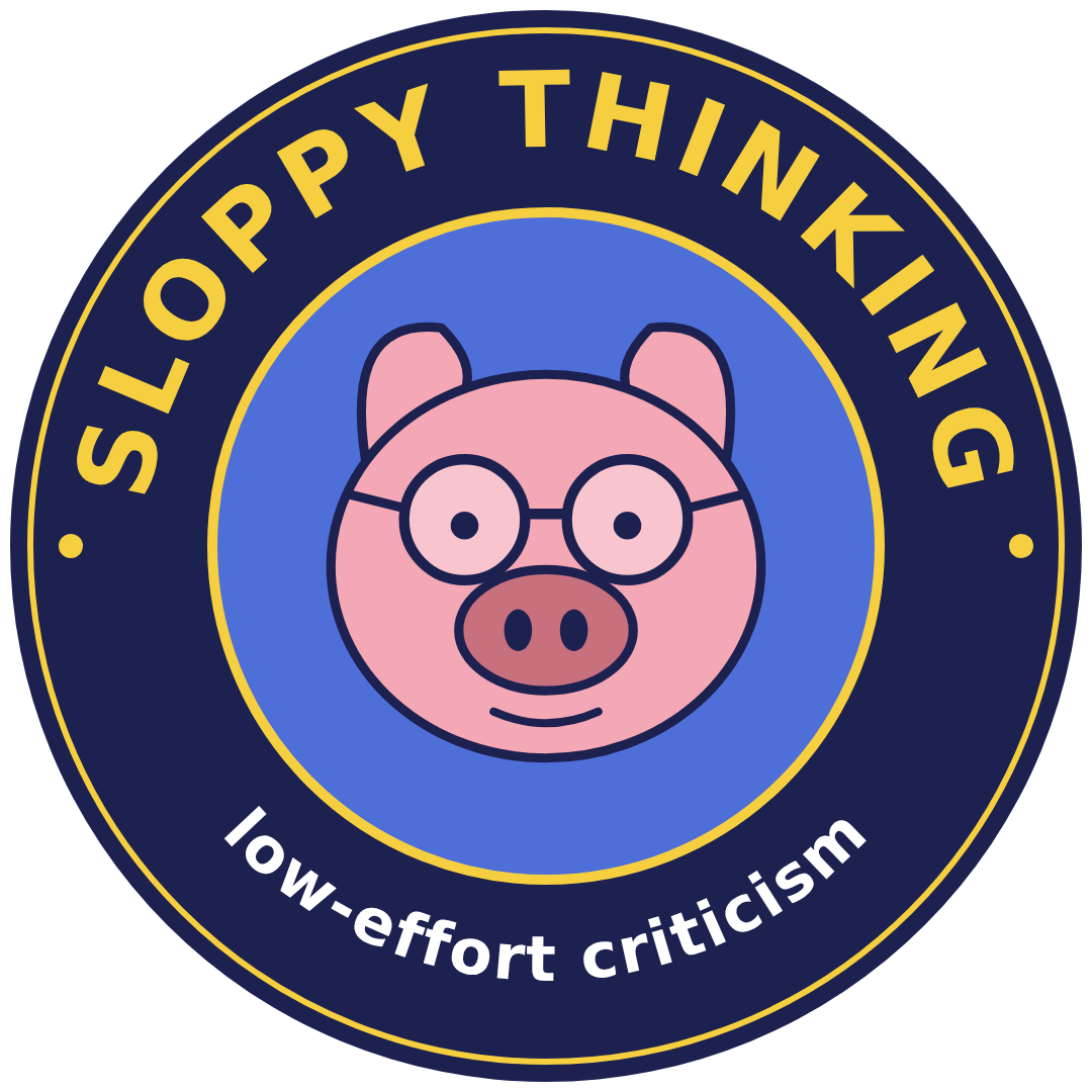 A round badge. A pink cartoon pig in round glasses, with floppy ears and a small, satisfied smile, sits in a bright blue circle with a yellow edge. Around it, a navy ring carries SLOPPY THINKING in yellow capitals across the top and low-effort criticism in white across the bottom.